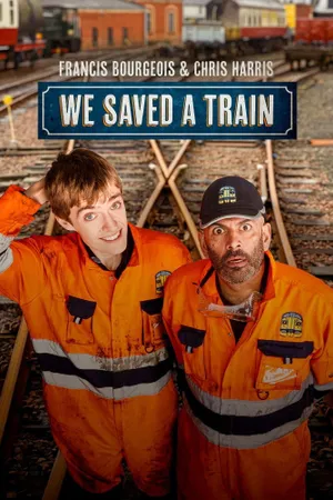 Francis Bourgeois & Chris Harris: We Saved A Train
