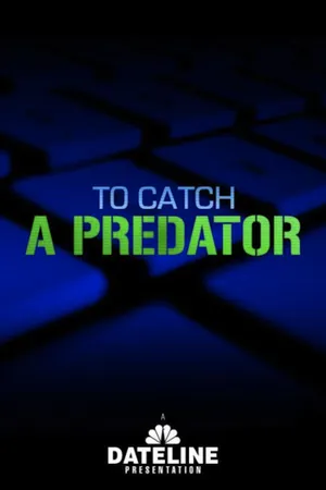 To Catch a Predator