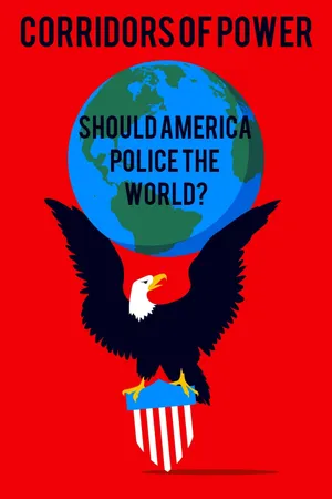 Corridors of Power: Should America Police the World?