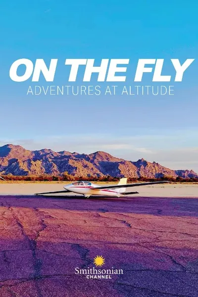 On the Fly: Adventures at Altitude