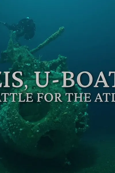 Nazis, U-boats and the Battle for the Atlantic