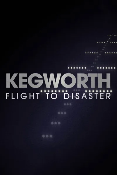 Kegworth: Flight to Disaster